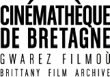 Cinémathèque de Bretagne - Gwarez Filmoù - Brittany Film Archives